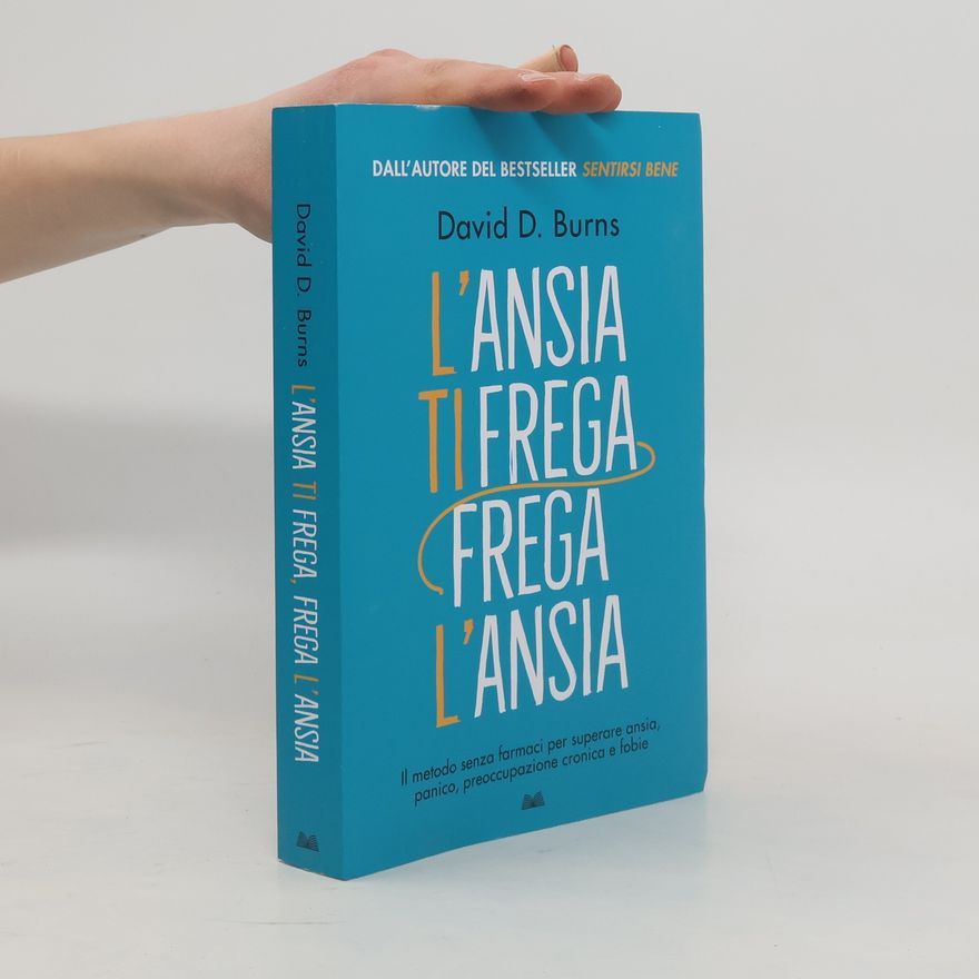 David D. Burns L'ansia ti frega, frega l'ansia