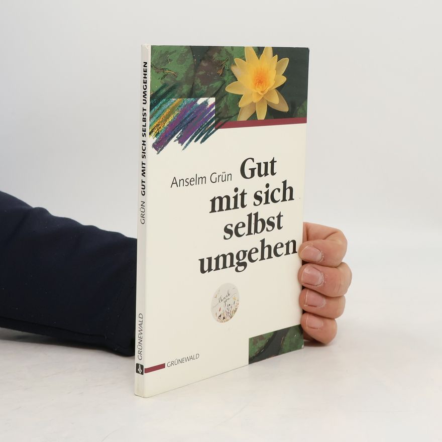 Anselm Grün Gut mit sich selbst umgehen