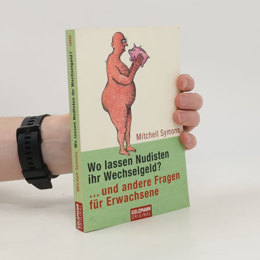Mitchell Symons Wo lassen Nudisten ihr Wechselgeld? ... und andere Fragen für Erwachsene
