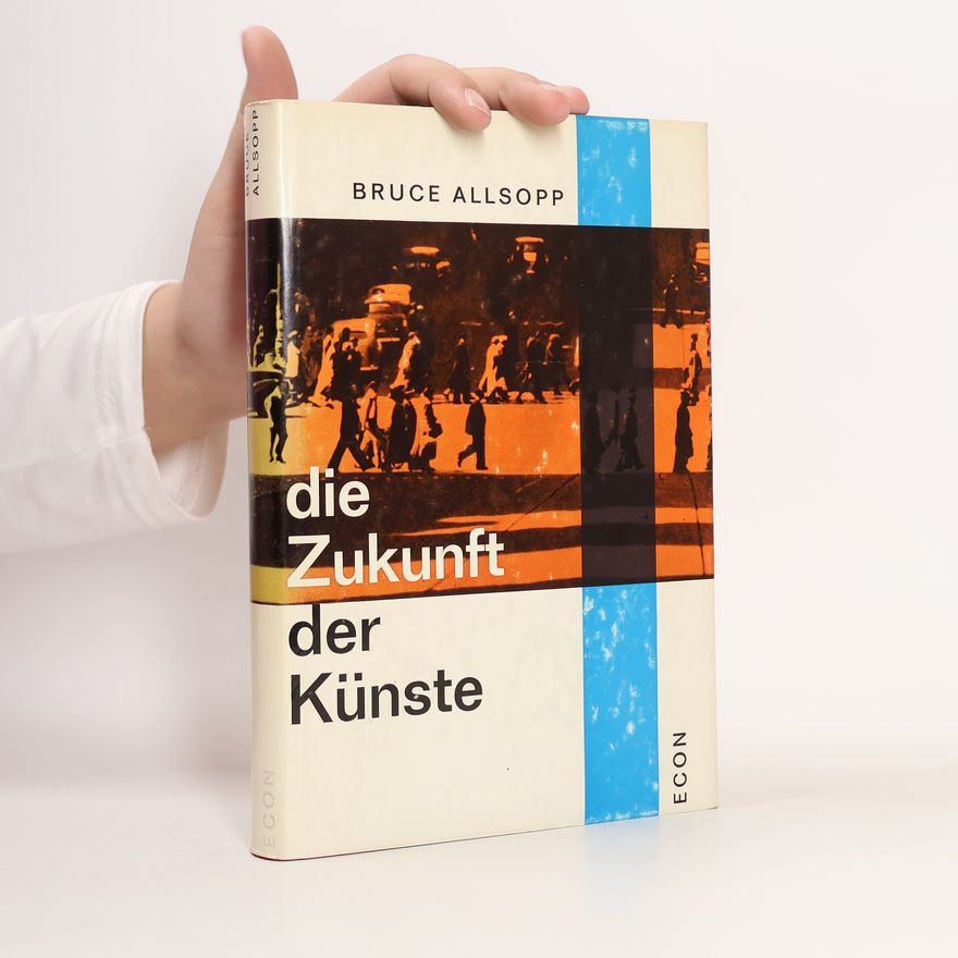 Bruce Allsopp Die Zukunft der Künste