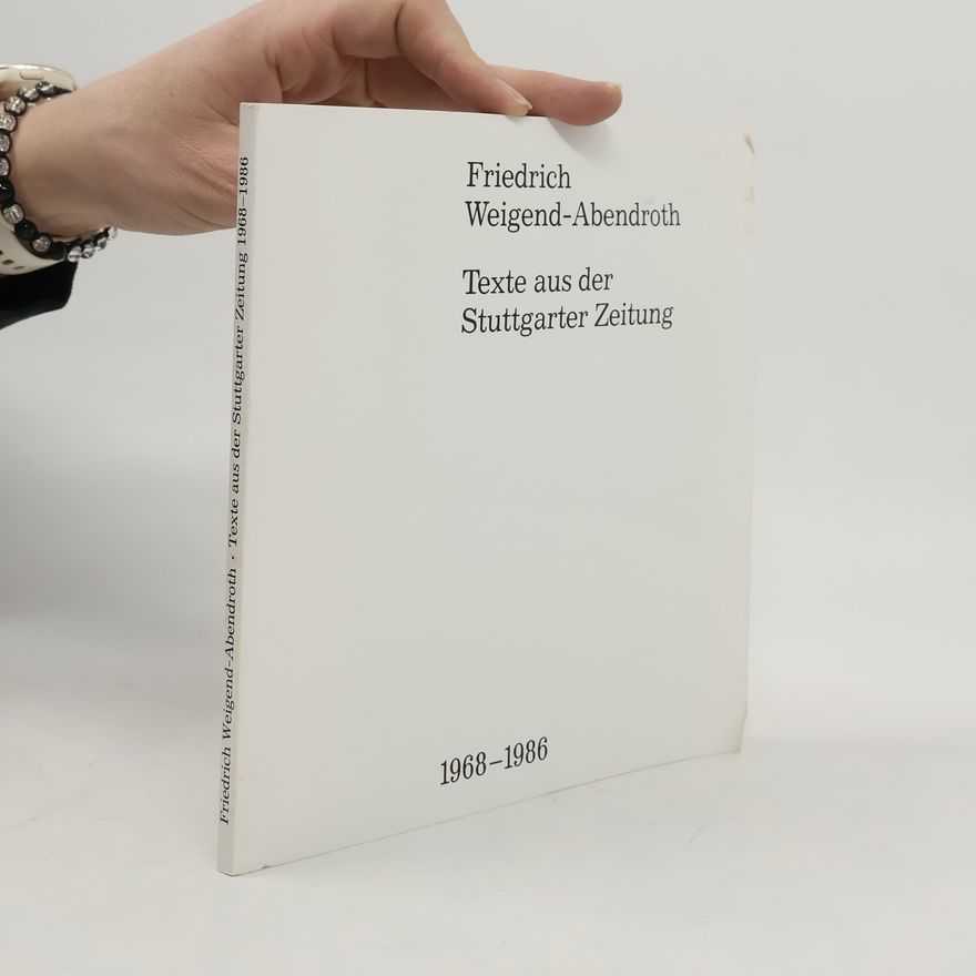 Friedrich Weigend-Abendroth Texte aus der Stuttgarter Zeitung