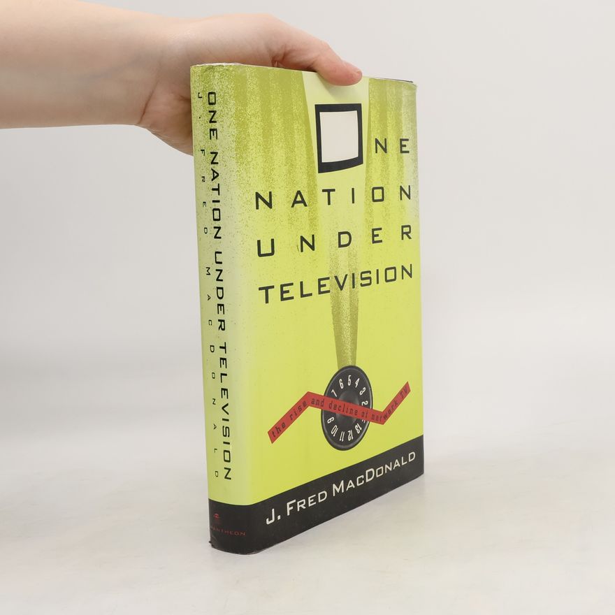 J. Fred MacDonald One Nation Under Television