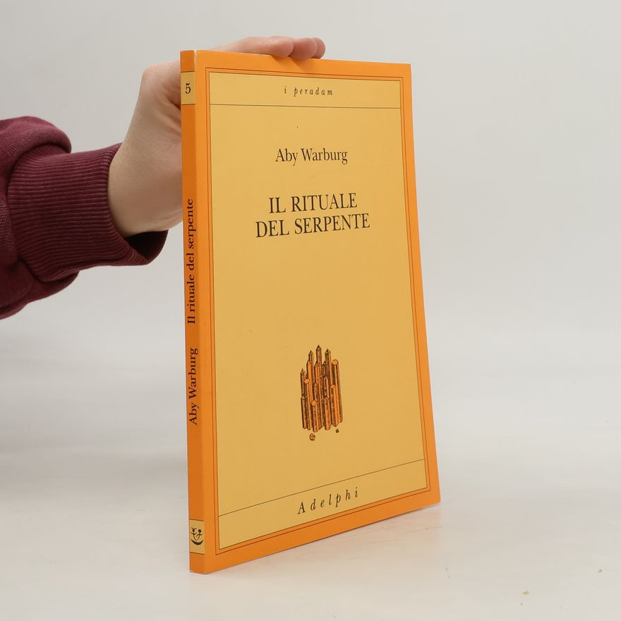 Aby Warburg I peradam - 5: Il rituale del serpente. Una relazione di viaggio