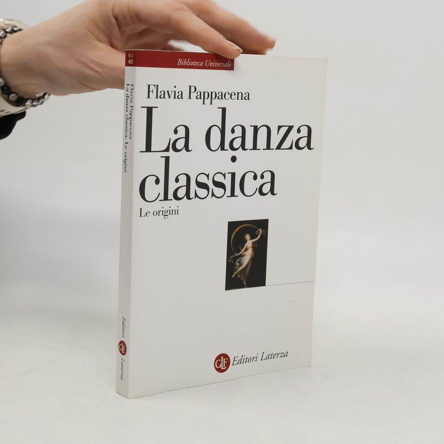 Flavia Pappacena La danza classica. Le origini
