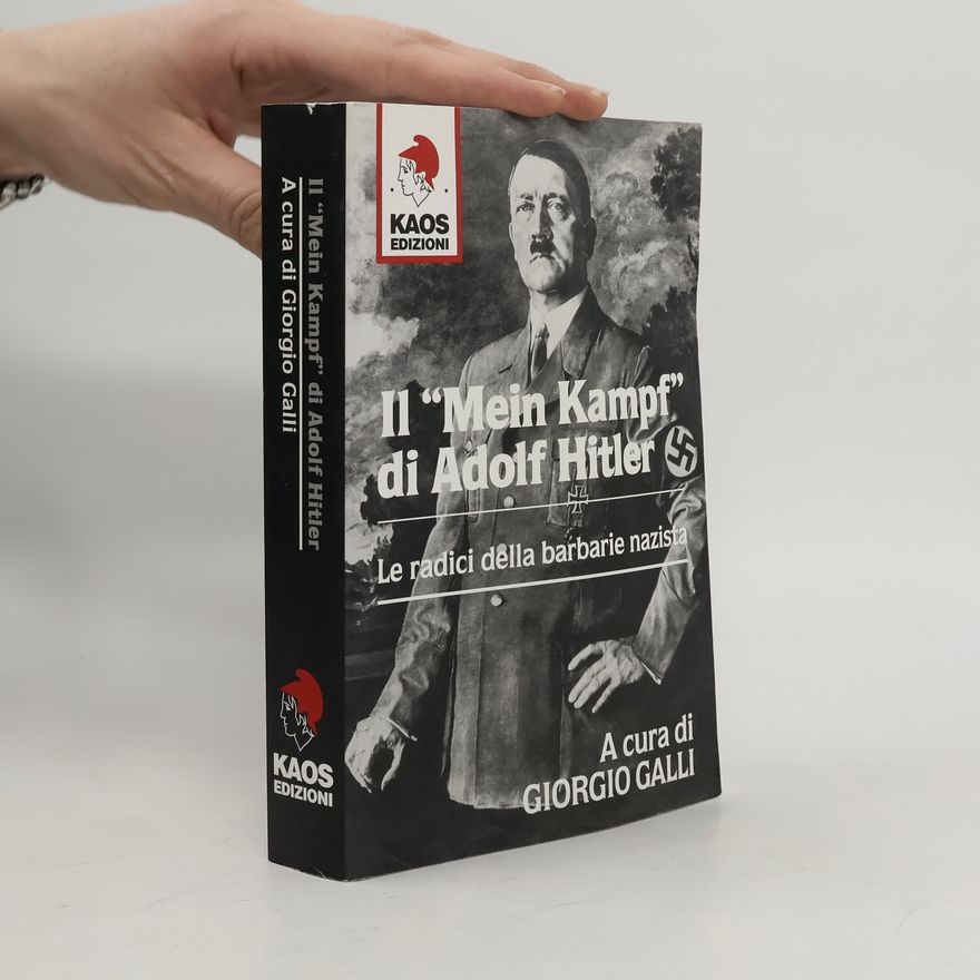 Giorgio Galli Il «Mein Kampf» di Adolf Hitler. Le radici della barbarie nazista