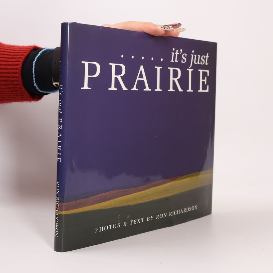 Ron Richardson It's Just Prairie