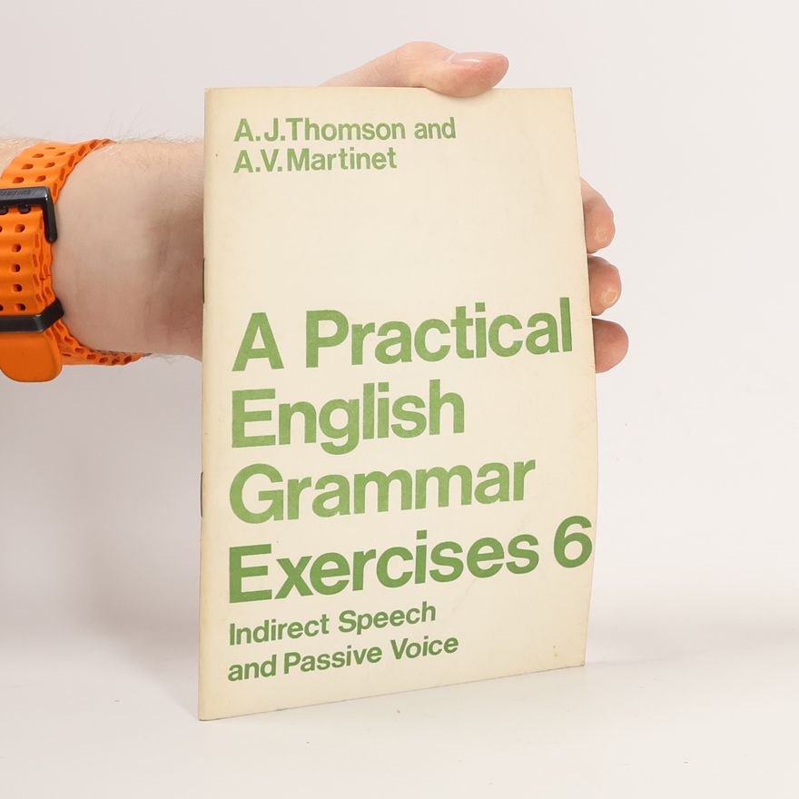 A. V. Agnes V. Martinet A Practical English Grammar Exercises 6. Indirect Speech and Passive Voice