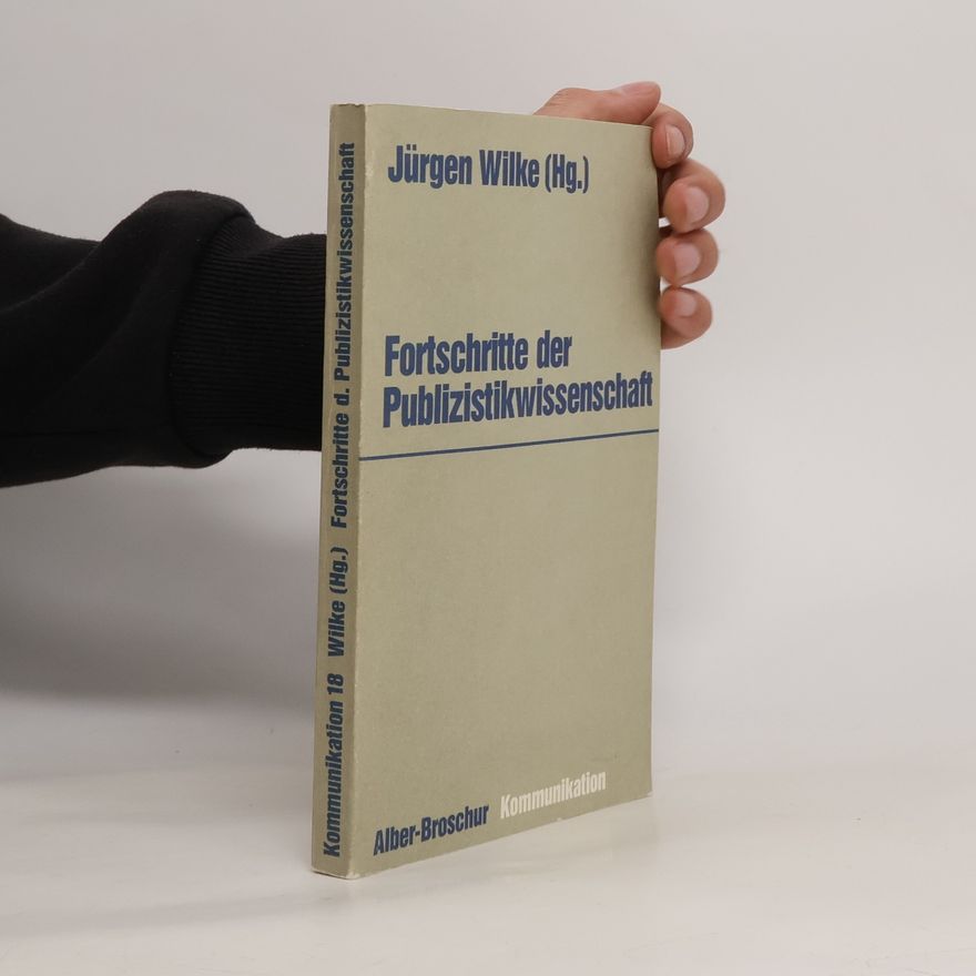 Jürgen Wilke Fortschritte der Publizistikwissenschaft