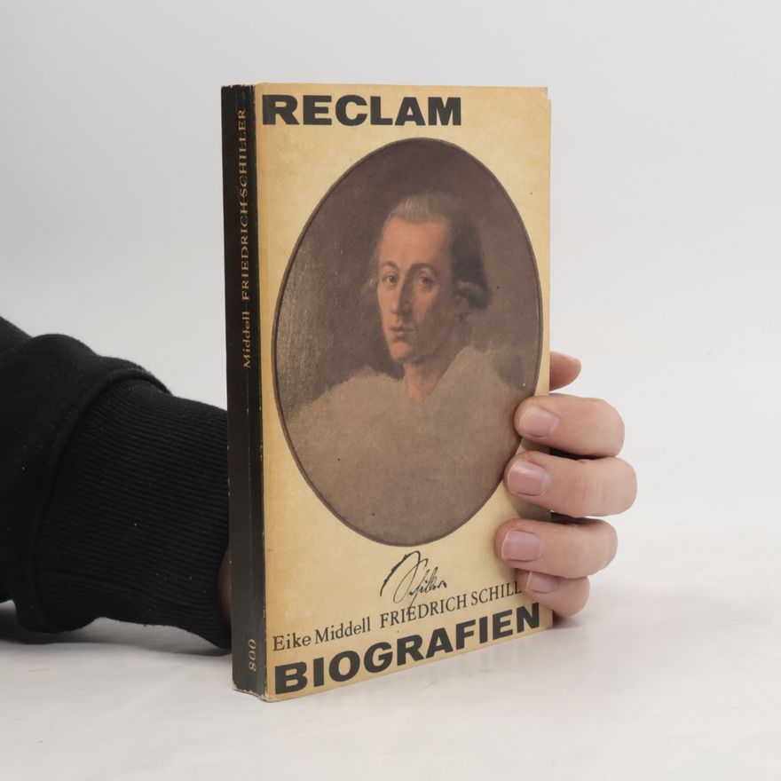 Eike Middell Friedrich Schiller. Biografien