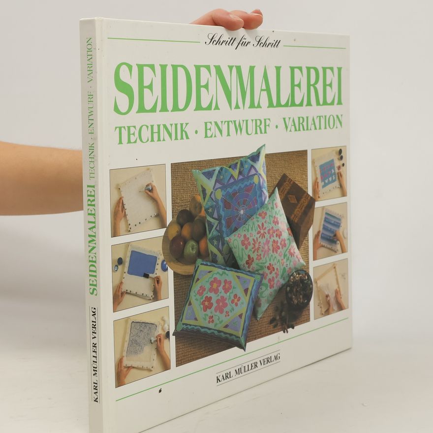 Reingard Kastenhuber Seidenmalerei : Technik, Entwurf, Variation : Schritt für Schritt