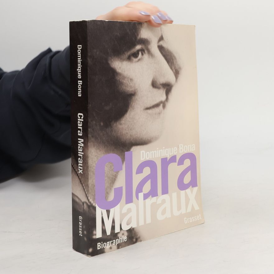 Dominique Bona Clara Malraux
