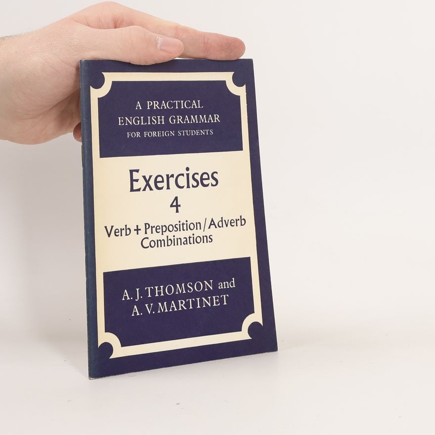 A. J. Audrey Jean Thomson A Practical English Grammar for Foreign Students. Exercises 4. Verb + Preposition/Adverb Combinations