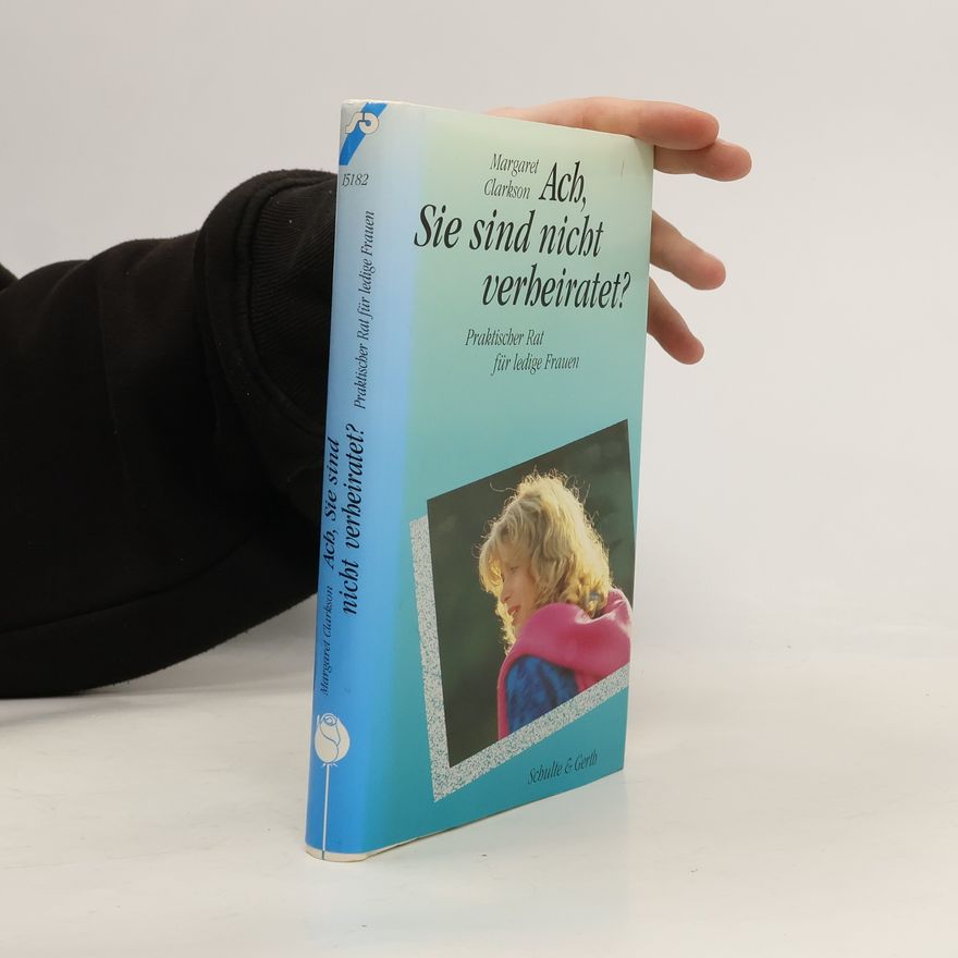 Margaret Clarkson Ach, Sie sind nicht verheiratet?