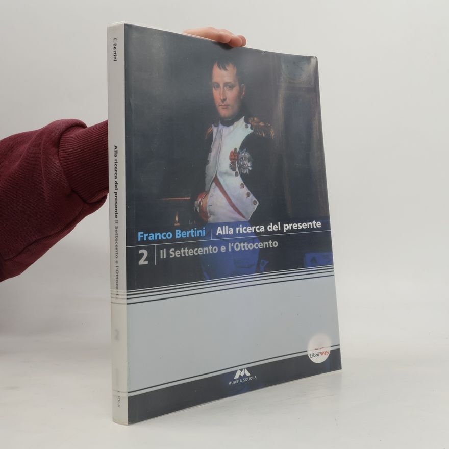 Franco Bertini Alla ricerca del presente. Per le Scuole superiori. Con espansione online. Il Settecento e l'Ottocento