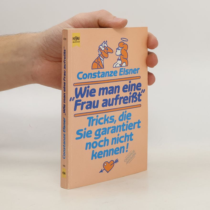 Constanze Elsner "Wie man eine Frau aufreisst?" Tricks, die Sie garantiert noch nicht kennen!