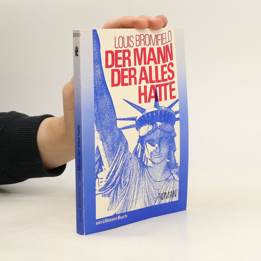Louis Bromfield Der Mann der alles hatte
