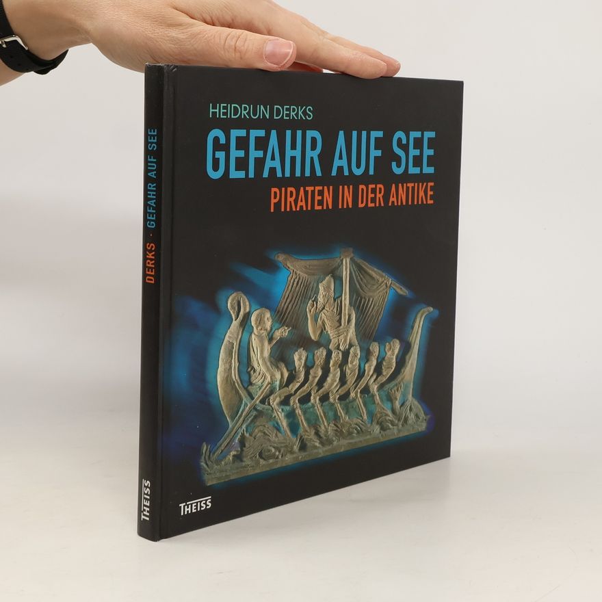 Heidrun Derks Gefahr auf See – Piraten in der Antike