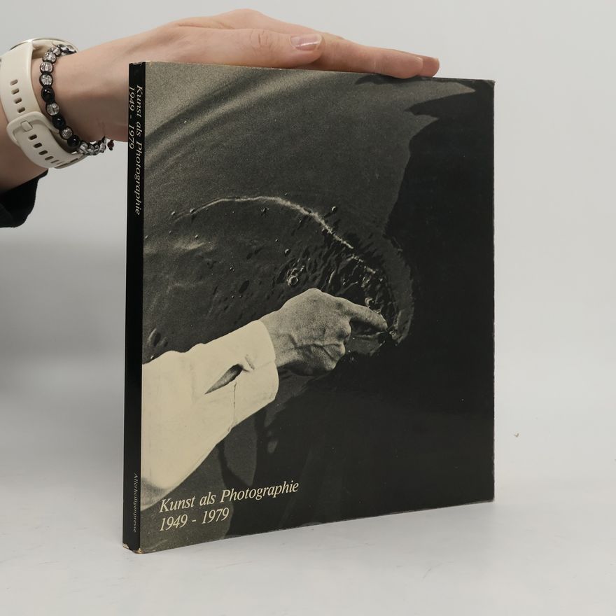 Autorenkollektiv Kunst als Photographie 1949-1979