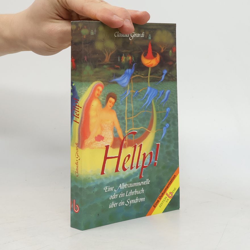 Claudia Girardi HELLP!: Eine Albtraumnovelle oder ein Lehrbuch über ein Syndrom; Eine Dokumentation