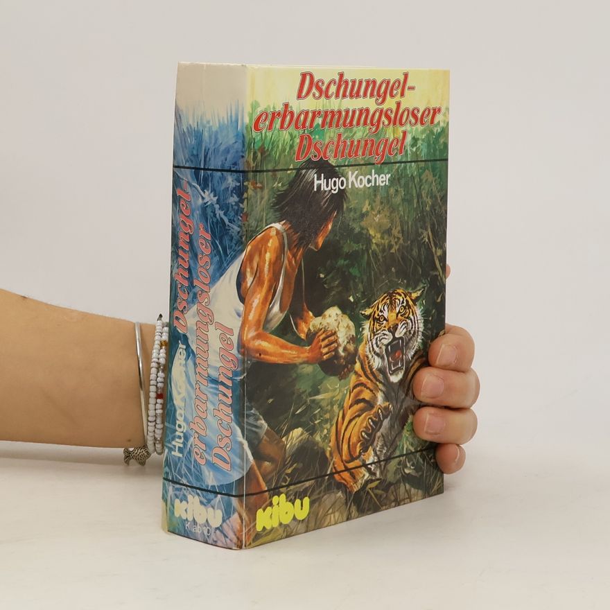 Hugo Kocher Dschungel, erbarmungsloser Dschungel