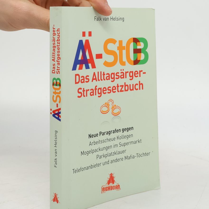 Falk van Helsing Das Alltagsärger-Strafgesetzbuch