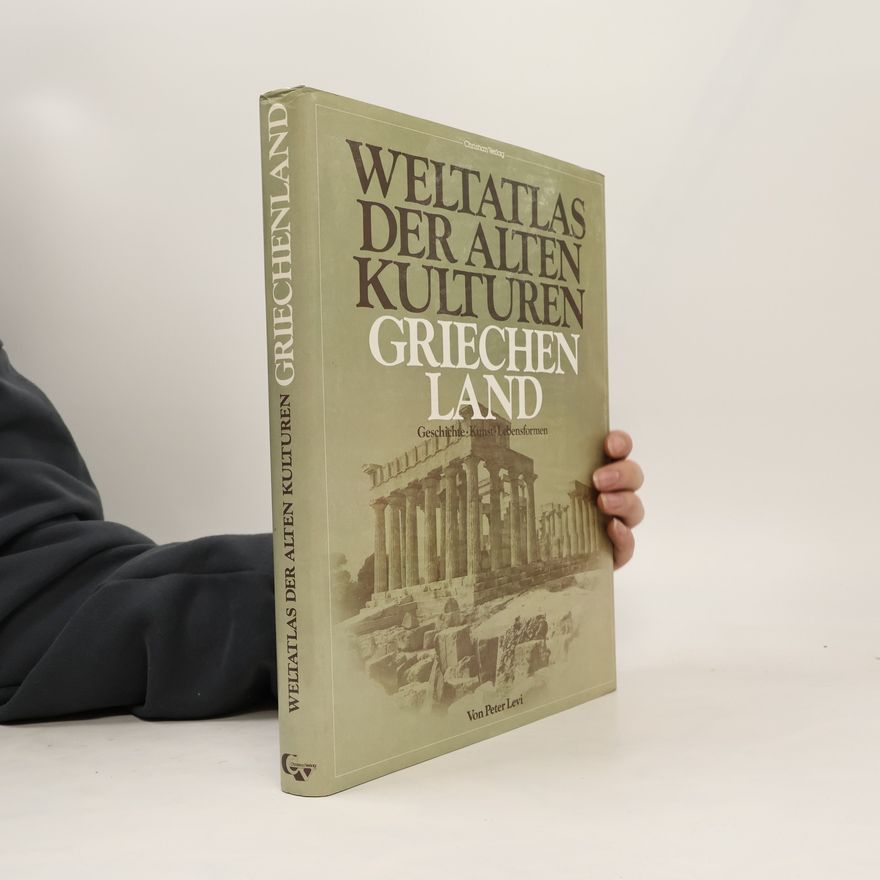 Peter Levi Welatlas der Alten Kulturen. Griechenland