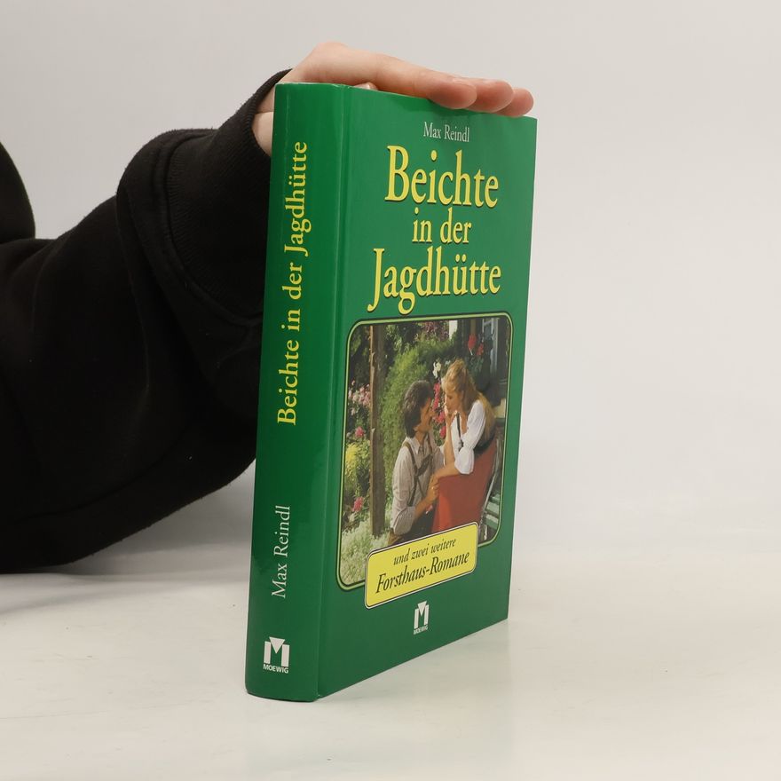 Max Reindl Beichte in der Jagdhütte und zwei weitere Forsthaus-Romane