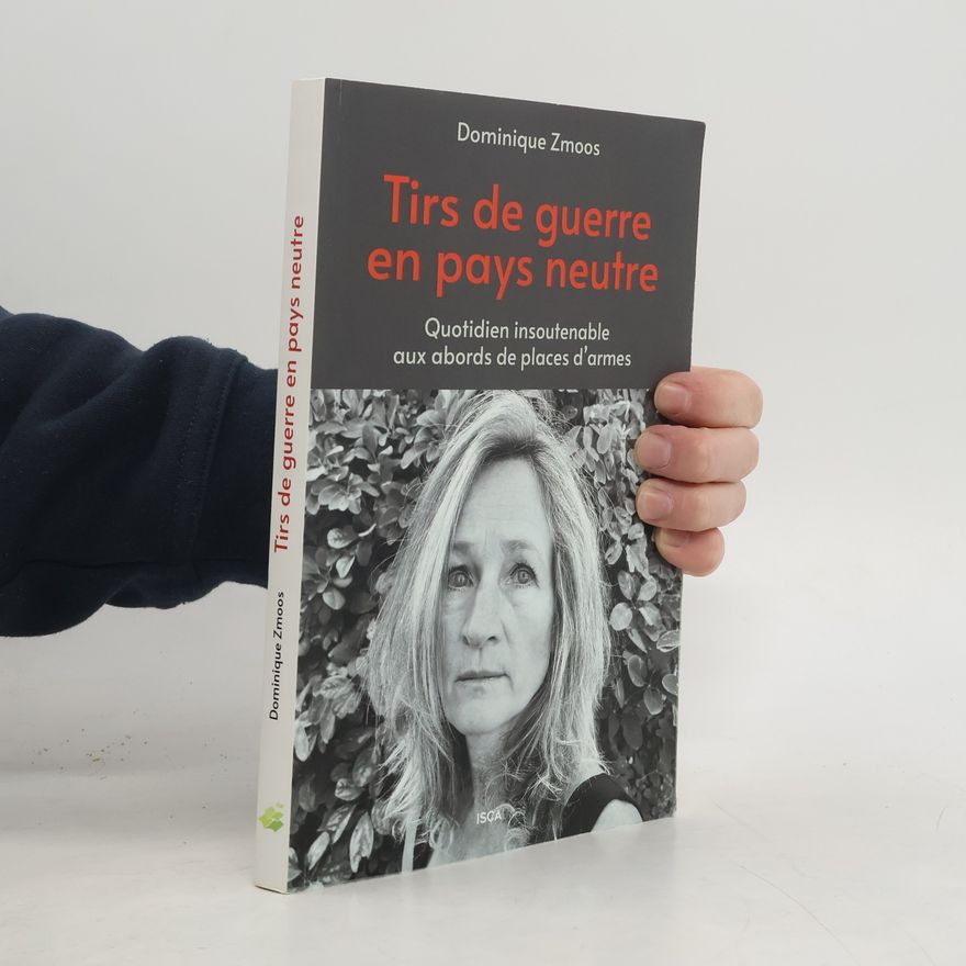 Dominique Zmoos Tirs de guerre en pays neutre