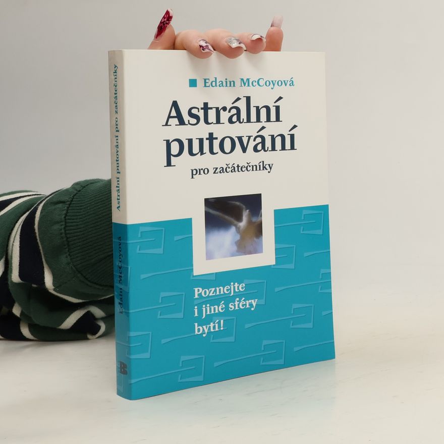 Edain McCoy Astrální putování pro začátečníky. Naučte se poznávat i jiné sféry bytí!