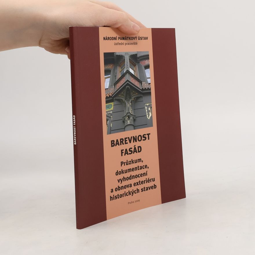 Auteurscollectief Barevnost fasád. Průzkum, dokumentace, vyhodnocení a obnova exteriéru historických staveb