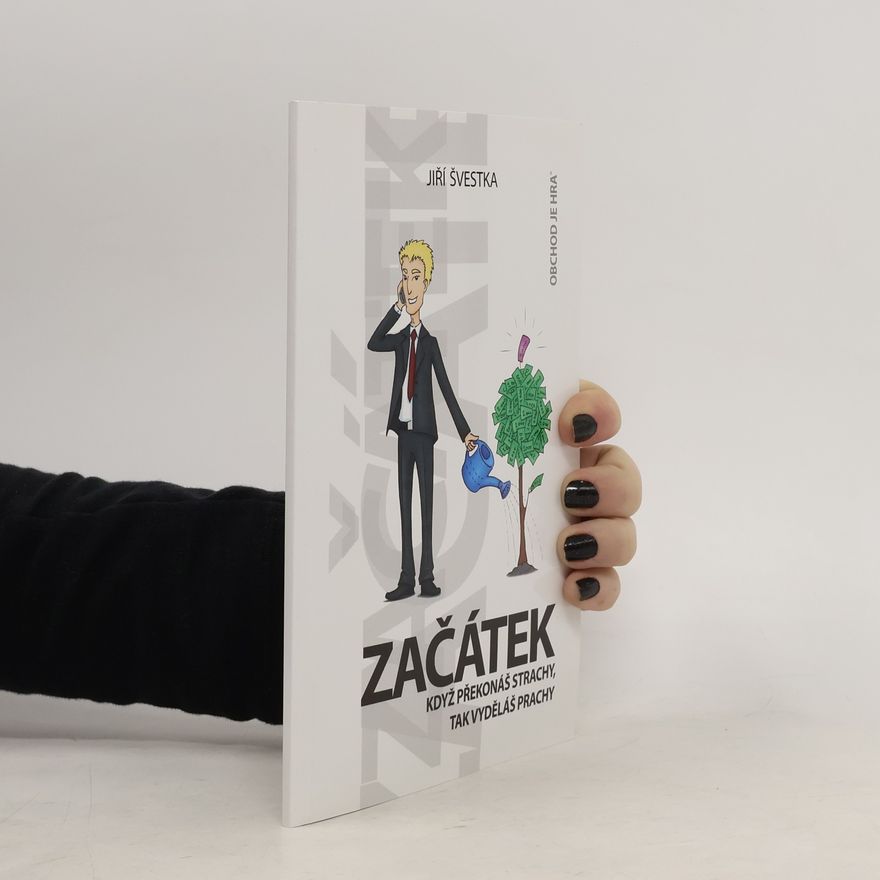 Jiří Švestka Obchod je hra. Začátek. Když překonáš strachy, tak vyděláš prachy
