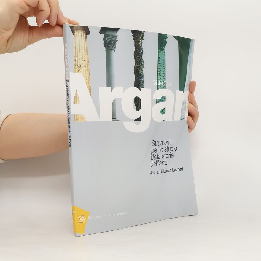 Giulio Carlo Argan Storia dell'arte italiane. Strumenti. Per le Scuole superiori