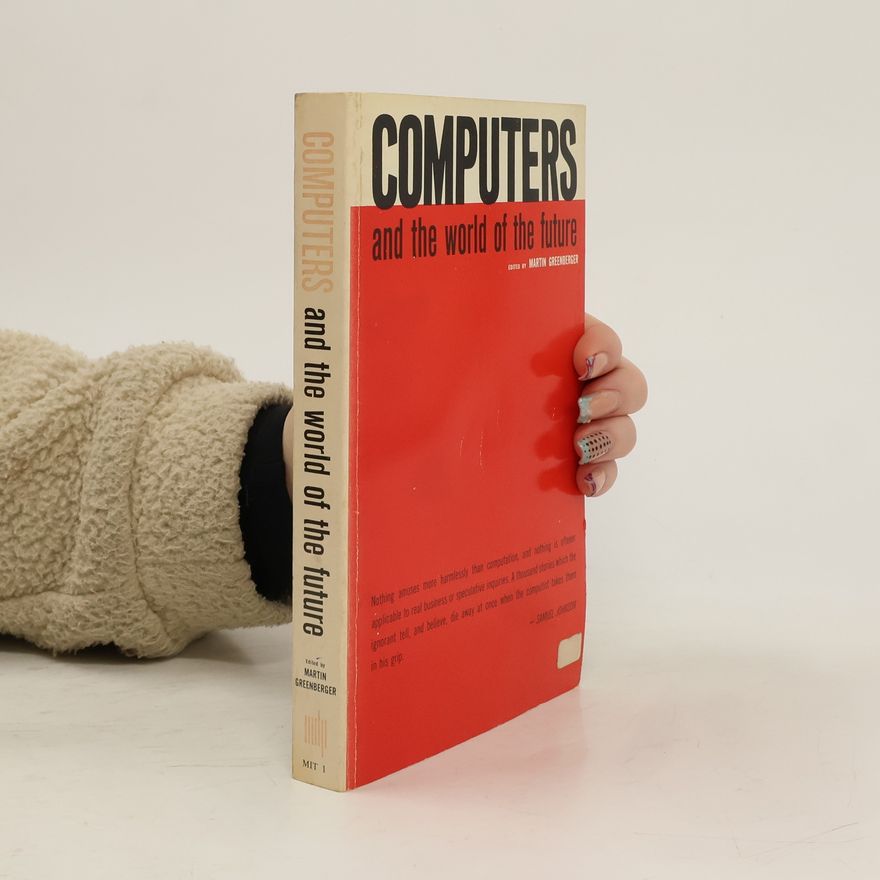 Martin Greenberger Computers and the World of the Future