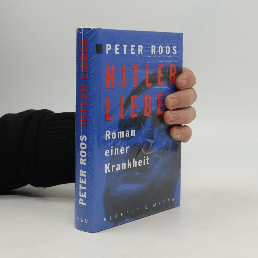 Peter Roos Hitler lieben
