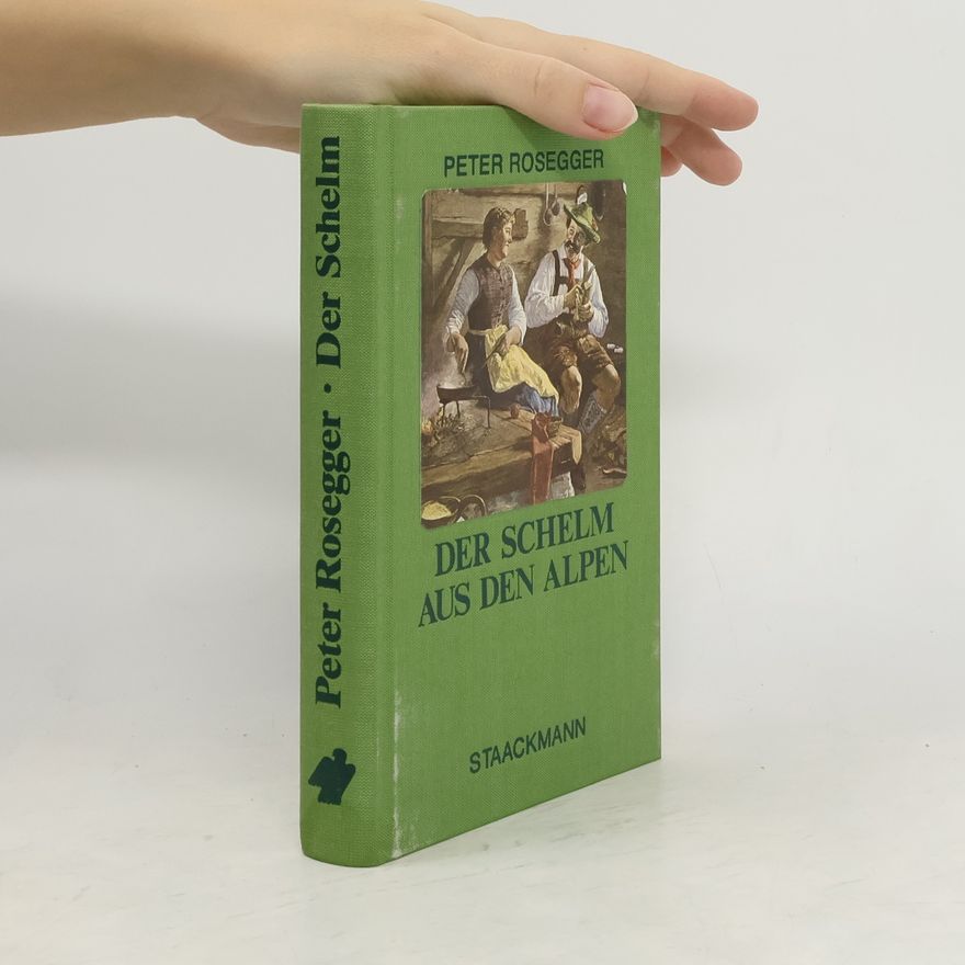 Peter Rosegger Der Schelm aus den Alpen
