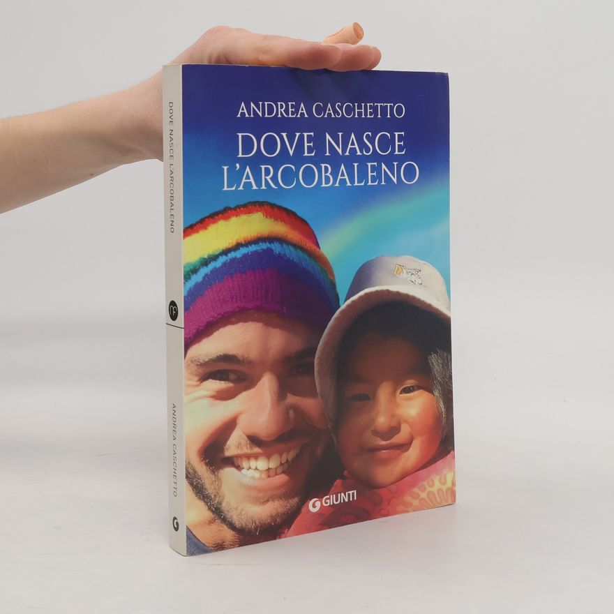 Andrea Caschetto Dove nasce l'arcobaleno