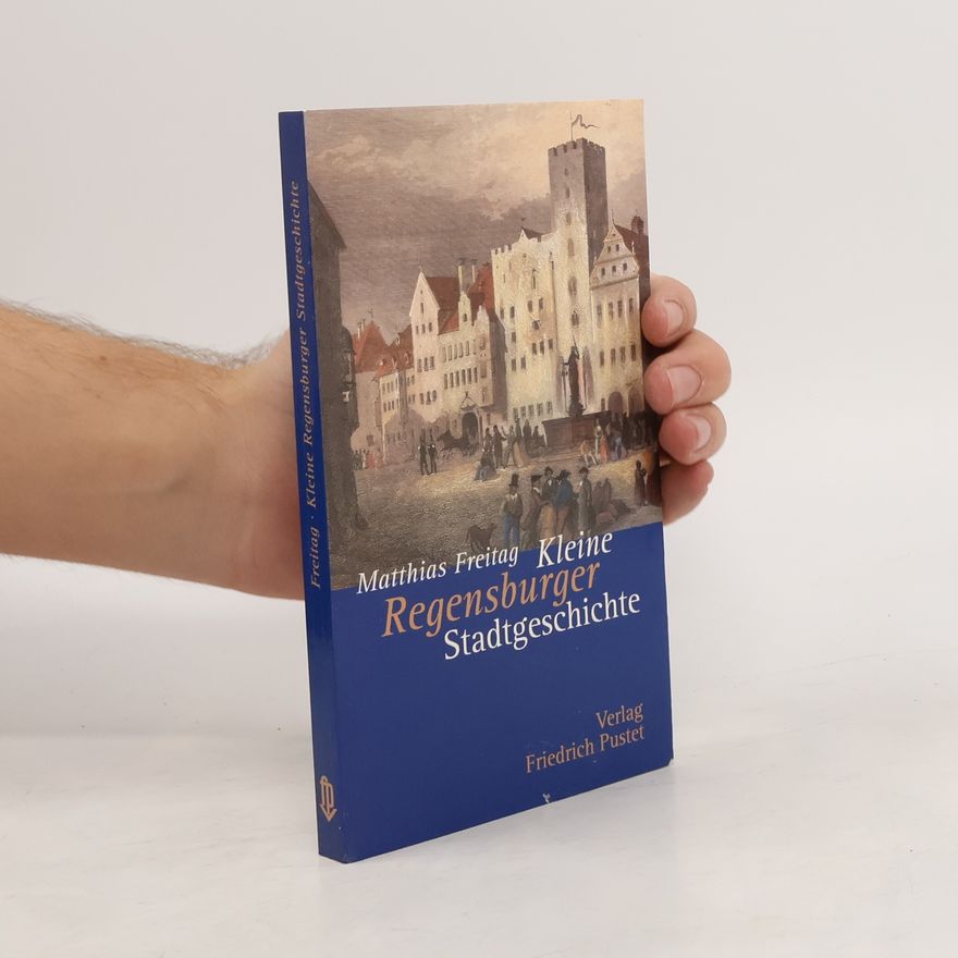 Matthias Freitag Kleine Regensburger Stadtgeschichte