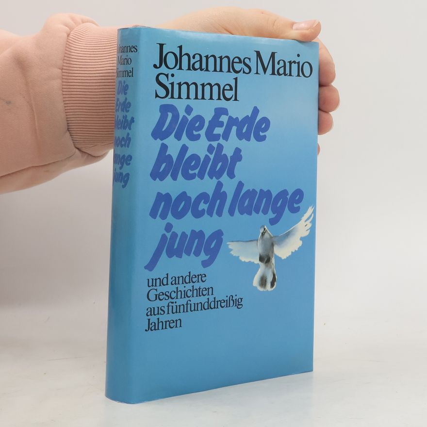 Johannes Mario Simmel Die Erde bleibt noch lange jung