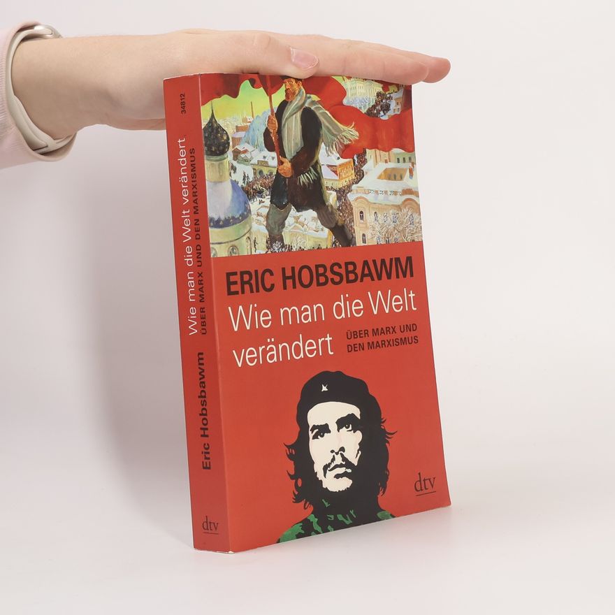 Eric Hobsbawm Wie man die Welt verändert
