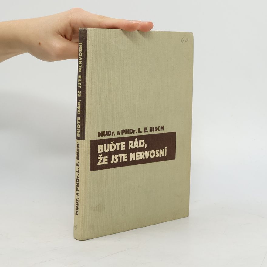 Louis E. Bisch Buďte rád, že jste nervosní