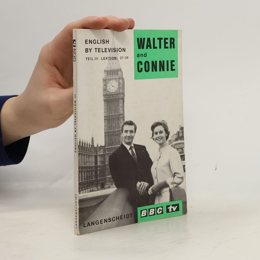 Autores varios English by Television, Teil II. Lektion 27-39. Walter and Connie