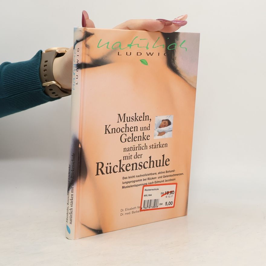 Elisabeth Veit Muskeln, Knochen und Gelenke natürlich stärken mit der Rückenschule