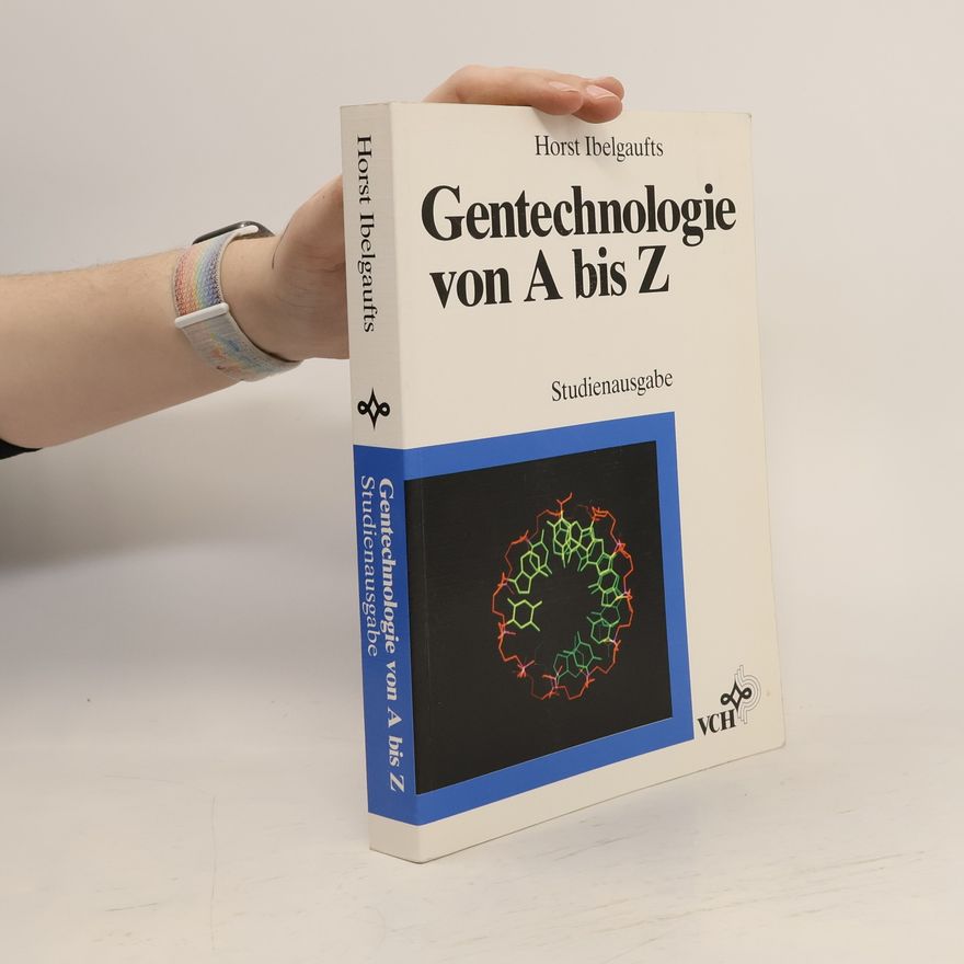 Horst Ibelgaufts Gentechnologie von A bis Z