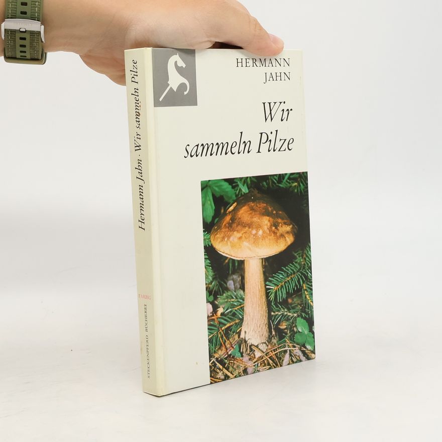 Hermann Jahn Wir Sammeln Pilze