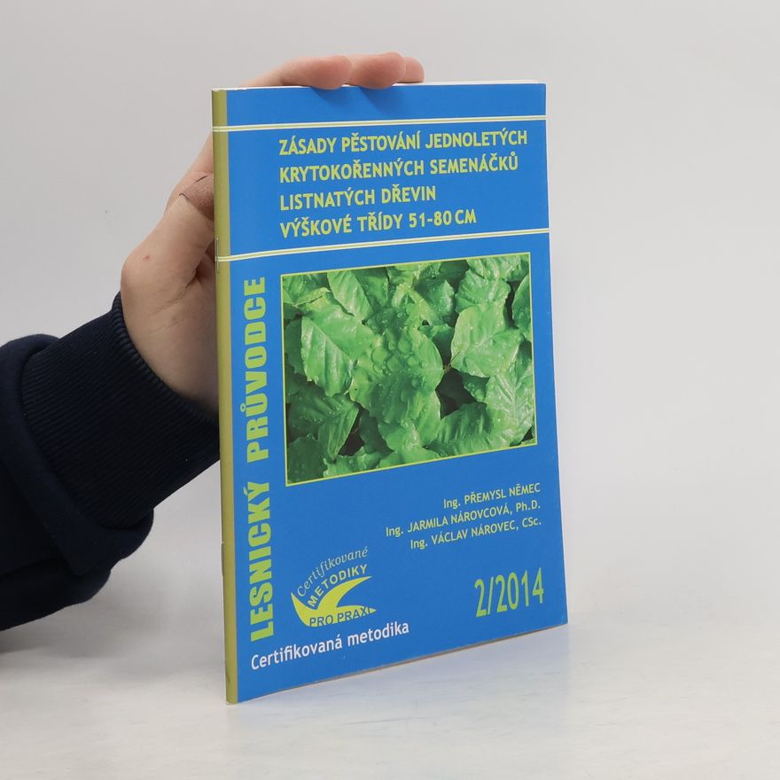 Přemysl Němec Lesnický průvodce - 2/2014: Zásady pěstování jednoletých krytokořenných semenáčků listnatých dřevin výškové třídy 51-80 cm