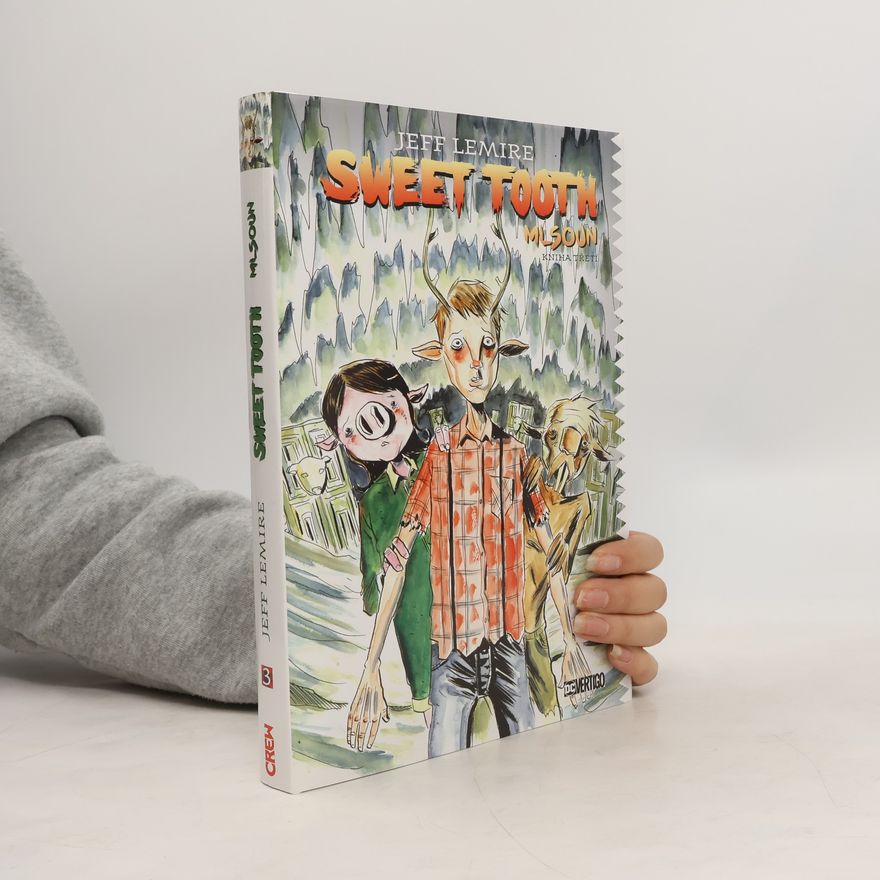 Jeff Lemire Sweet Tooth. Mlsoun. Kniha třetí