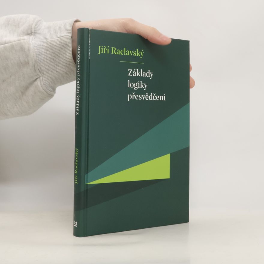 Jiří Raclavský Základy logiky přesvědčení