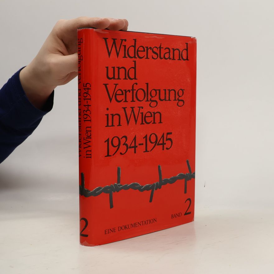 Wolfgang Neugebauer Widerstand und Verfolgung in Wien 1934-1945, Band 2