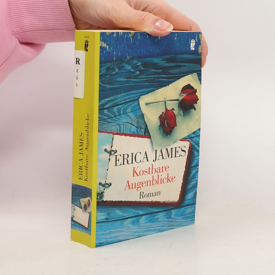 Erica James Kostbare Augenblicke. Roman