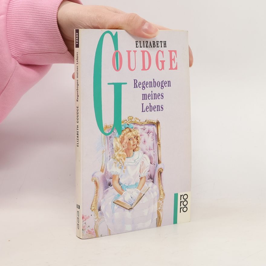 Elizabeth Goudge rororo: Rowohlts Rotations Romane: Regenbogen meines Lebens